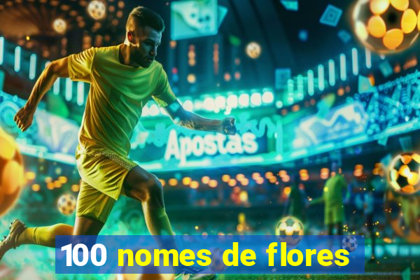 100 nomes de flores